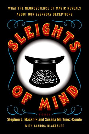Book Cover - Sleights of Mind by Stephen L. Macknik and Susana Martinez-Conde